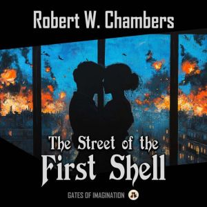 The Street of the First Shell, Robert W. Chambers