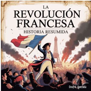 La  Revolucin francesa - Historia Resumida