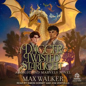 A Dagger of Twisted Starlight: A Magic and Marvels Novel