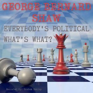 Everybodys Political Whats What, George Bernard Shaw