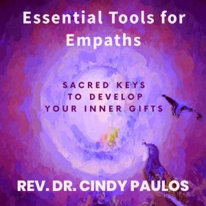Essential Tools for Empaths, Rev. Dr. Cindy Paulos