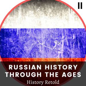 Russian History Through the Ages, History Retold