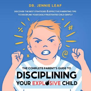 The Complete Parents Guide to Discip..., Dr. Jennie Leaf