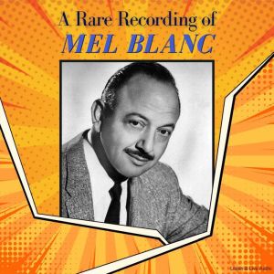A Rare Recording of Mel Blanc
