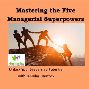 Mastering the Five Managerial Superpo..., Jennifer Hancock