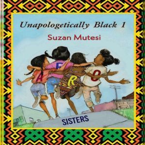 Unapologetically Black 1 Afro Sister..., Suzan Mutesi