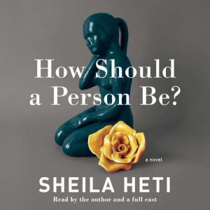 How Should a Person Be?, Sheila Heti