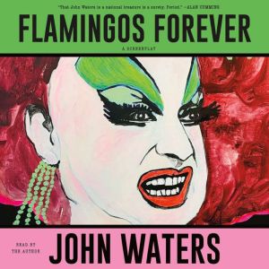 Flamingos Forever: A Screenplay