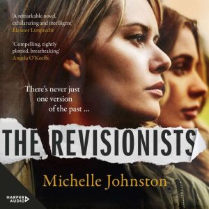 The Revisionists: A thrilling and utterly compelling novel from the author of Tiny Uncertain Miracles, perfect for readers of
