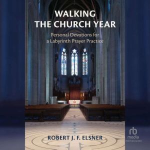 Walking the Church Year, Robert J. F. Elsner