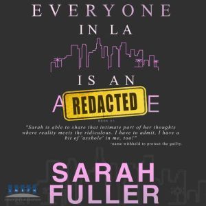 Everyone In LA Is An Asshole, Sarah Fuller