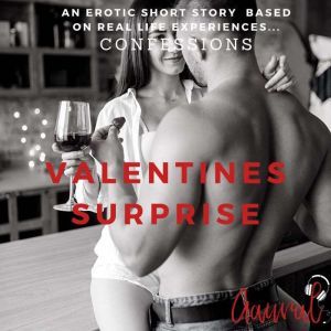 Valentines Surprise An Erotic True C..., Aaural Confessions