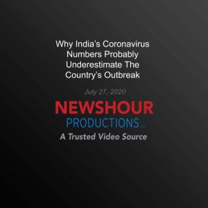 Why Indias Coronavirus Numbers Proba..., PBS NewsHour