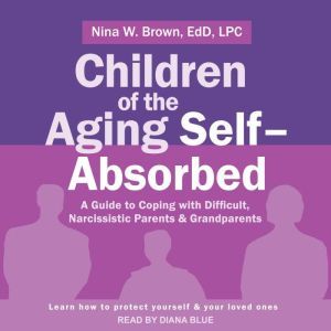 Children of the Aging SelfAbsorbed, Ed.D. Brown