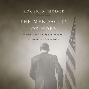 The Mendacity of Hope, Roger D. Hodge