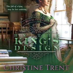 By the Kings Design, Christine Trent