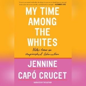 My Time Among the Whites, Jennine Capo Crucet