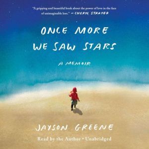 Once More We Saw Stars, Jayson Greene
