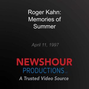 Roger Kahn Memories of Summer, PBS NewsHour