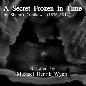 A Secret Frozen in Time, by Shunro Os..., Shunro Oshikawa