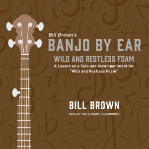 Wild and Restless Foam, Bill Brown