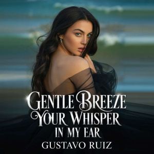 Gentle breeze your whisper in my ear, Gustavo Ruiz