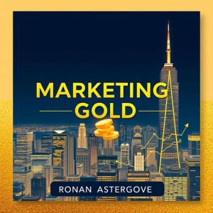 Marketing Gold: Secrets to Easier Success: "Transform your marketing journey! Explore engaging audio lessons for simple, effec