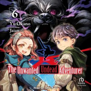 The Unwanted Undead Adventurer, Yu Okano