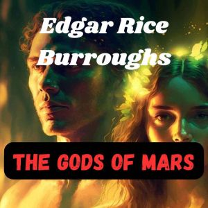 The Gods of Mars, Edgar Rice Borroughs
