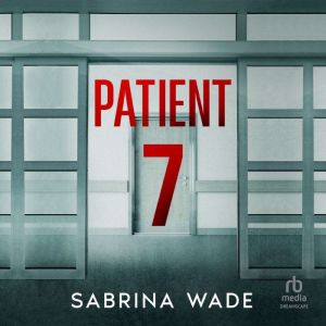 Patient 7, Sabrina Wade