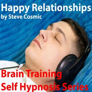 Happy Relationships, Steve Cosmic