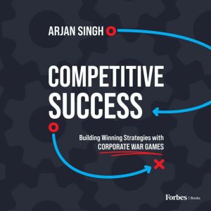 Competitive Success: Building Winning Strategies with Corporate War Games