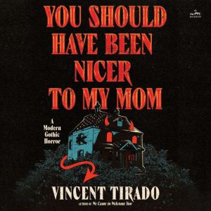 You Should Have Been Nicer to My Mom: A Modern Gothic Horror
