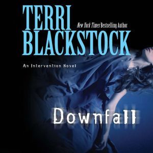 Downfall, Terri Blackstock