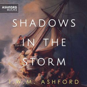Shadows in the Storm, T.W.M. Ashford