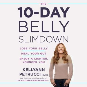 The 10Day Belly Slimdown, Dr. Kellyann Petrucci, MS, ND
