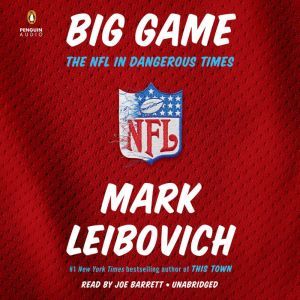 Big Game: The NFL in Dangerous Times, Mark Leibovich
