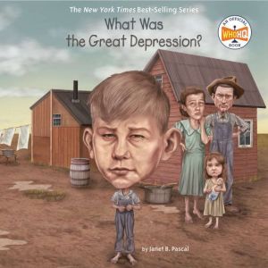 What Was the Great Depression?, Janet B. Pascal