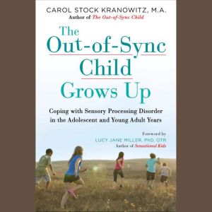 The OutofSync Child Grows Up, Carol Stock Kranowitz