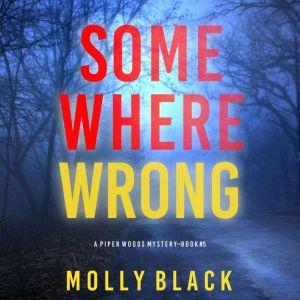 Somewhere Wrong A Piper Woods FBI Su..., Molly Black