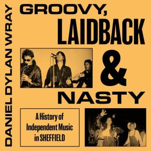 Groovy, Laidback and Nasty, Daniel Dylan Wray