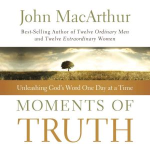 Moments of Truth, John F. MacArthur