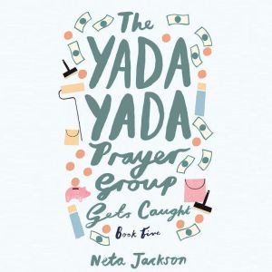 The Yada Yada Prayer Group Gets Caugh..., Neta Jackson