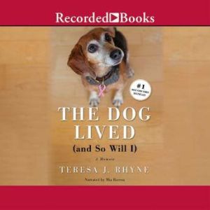 The Dog Lived and so will I, Teresa Rhyne