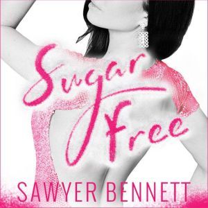 Sugar Free, Sawyer Bennett