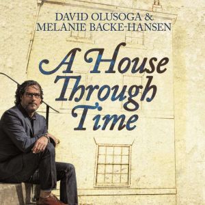 A House Through Time, David Olusoga