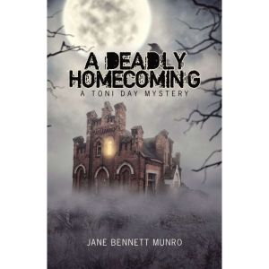 A Deadly Homecoming: A Toni Day Mystery