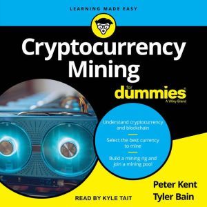 Cryptocurrency Mining for Dummies, Tyler Bain
