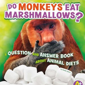 Do Monkeys Eat Marshmallows?, Emily James