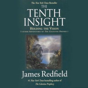 The Tenth Insight: Holding the Vision; A Concise Guide, James Redfield